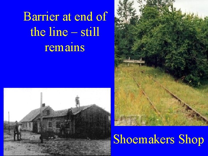 Barrier at end of the line – still remains Shoemakers Shop 