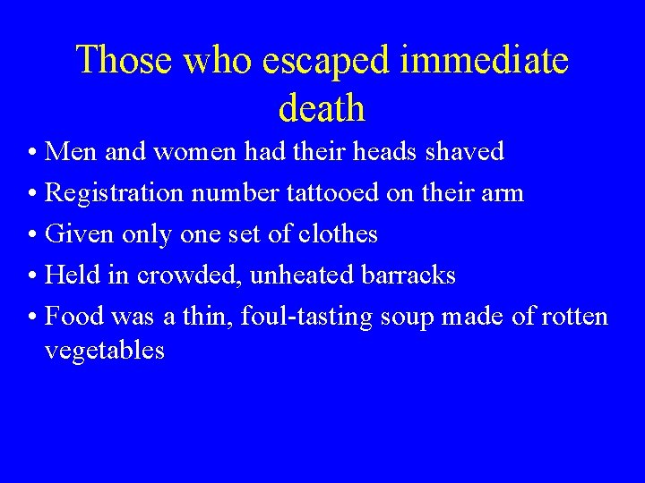 Those who escaped immediate death • Men and women had their heads shaved •