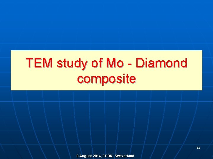 TEM study of Mo - Diamond composite 52 8 August 2014, CERN, Switzerland 