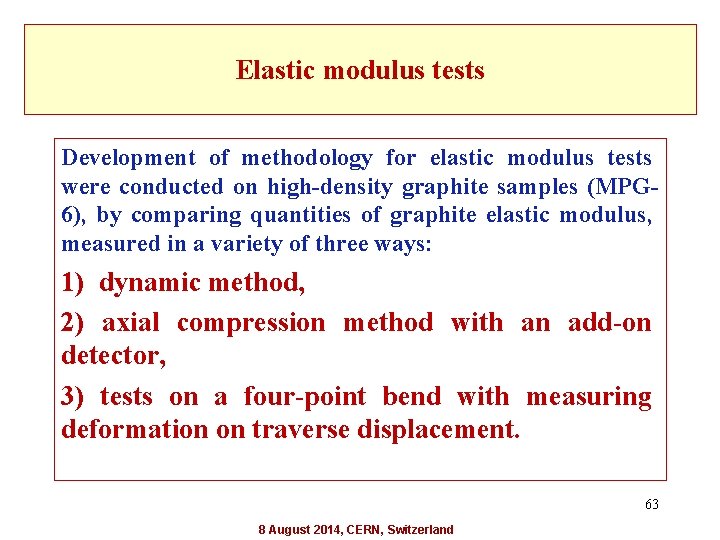 Elastic modulus tests Development of methodology for elastic modulus tests were conducted on high-density