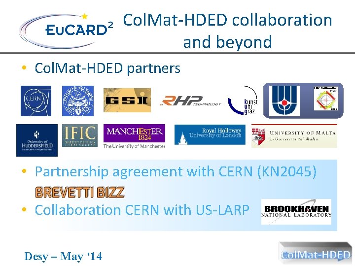 Col. Mat-HDED collaboration and beyond • Col. Mat-HDED partners • Partnership agreement with CERN