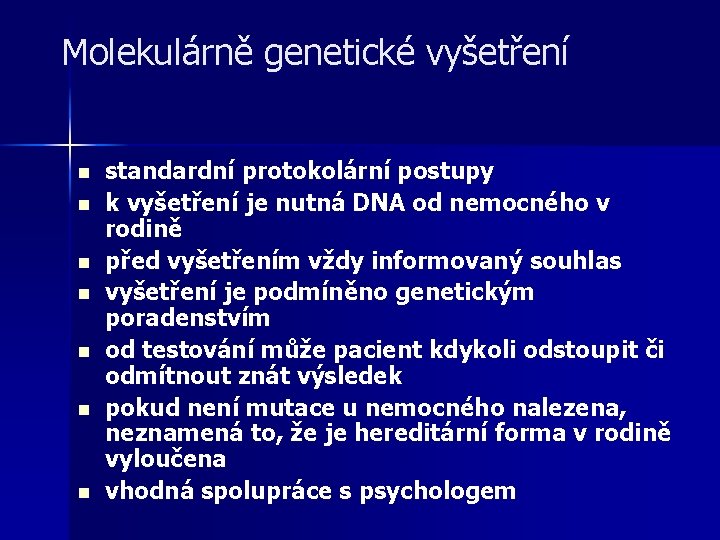 Molekulárně genetické vyšetření n n n n standardní protokolární postupy k vyšetření je nutná