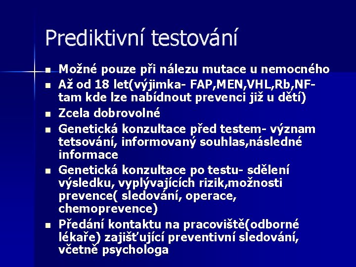 Prediktivní testování n n n Možné pouze při nálezu mutace u nemocného Až od