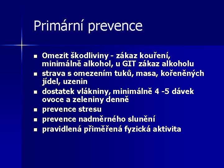 Primární prevence n n n Omezit škodliviny - zákaz kouření, minimálně alkohol, u GIT