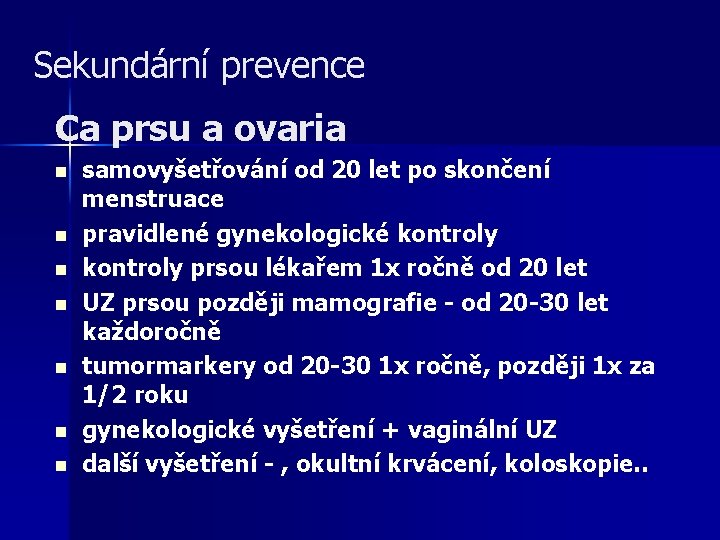 Sekundární prevence Ca prsu a ovaria n n n n samovyšetřování od 20 let