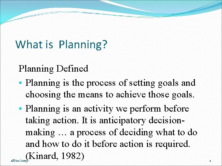 What is Planning? Planning Defined • Planning is the process of setting goals and