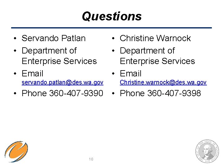 Questions • Servando Patlan • Department of Enterprise Services • Email servando. patlan@des. wa.