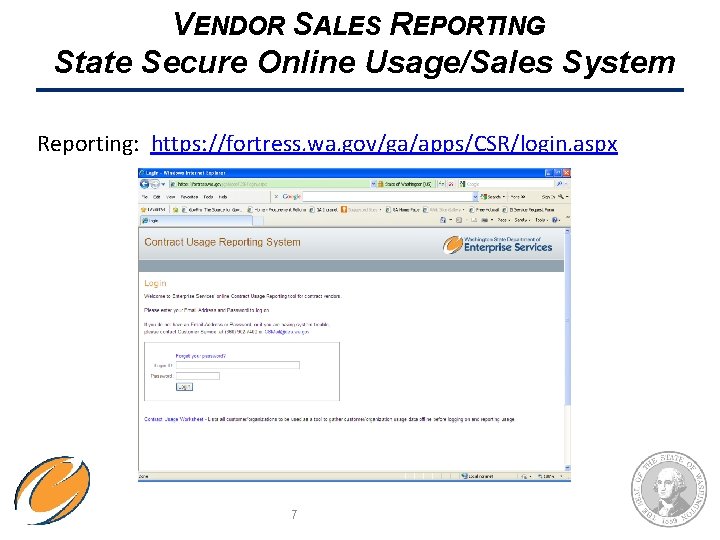 VENDOR SALES REPORTING State Secure Online Usage/Sales System Reporting: https: //fortress. wa. gov/ga/apps/CSR/login. aspx