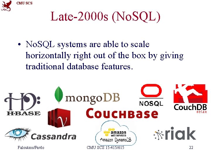 CMU SCS Late-2000 s (No. SQL) • No. SQL systems are able to scale