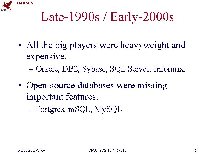 CMU SCS Late-1990 s / Early-2000 s • All the big players were heavyweight