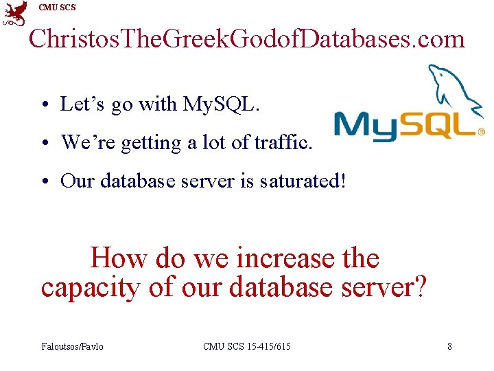 CMU SCS Christos. The. Greek. Godof. Databases. com • Let’s go with My. SQL.