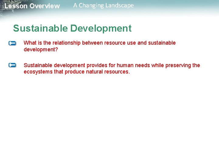 Lesson Overview A Changing Landscape Sustainable Development What is the relationship between resource use