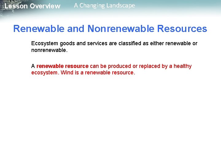 Lesson Overview A Changing Landscape Renewable and Nonrenewable Resources Ecosystem goods and services are