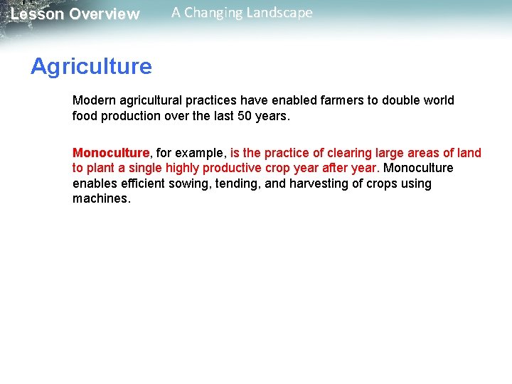 Lesson Overview A Changing Landscape Agriculture Modern agricultural practices have enabled farmers to double