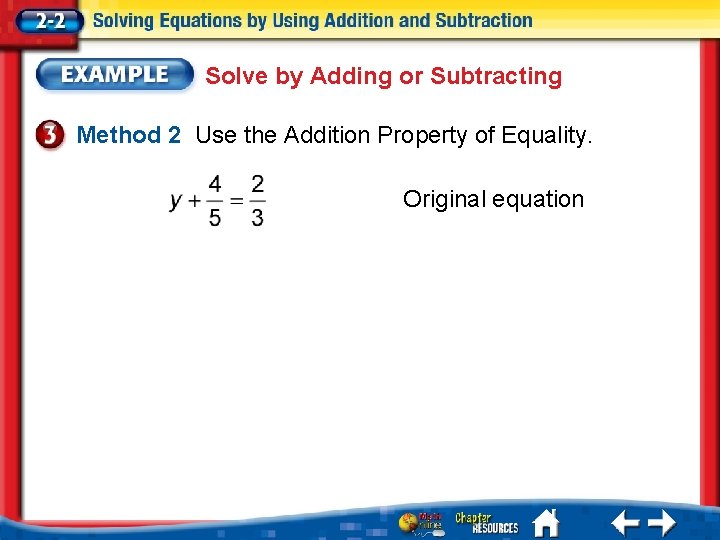 Solve by Adding or Subtracting Method 2 Use the Addition Property of Equality. Original