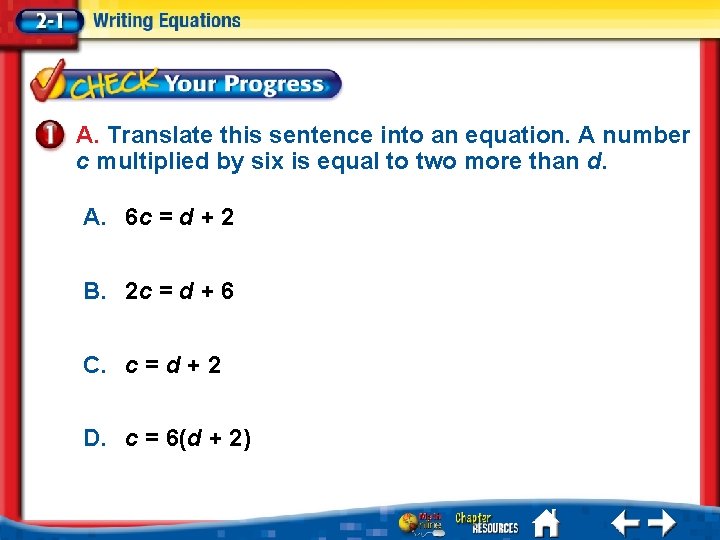 A. Translate this sentence into an equation. A number c multiplied by six is