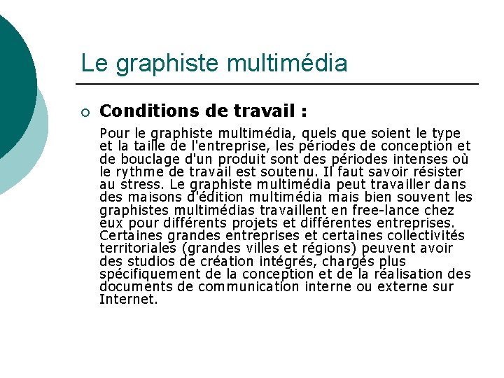 Le graphiste multimédia ¡ Conditions de travail : Pour le graphiste multimédia, quels que