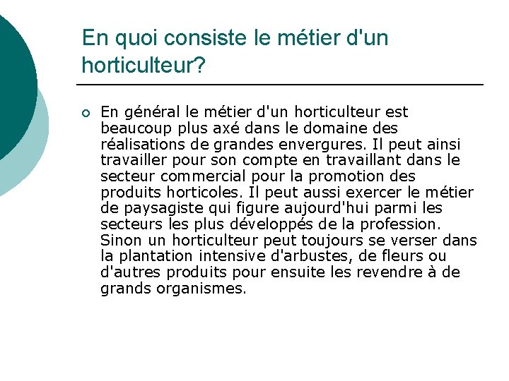 En quoi consiste le métier d'un horticulteur? ¡ En général le métier d'un horticulteur