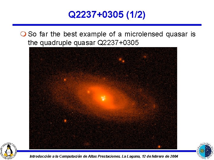 Q 2237+0305 (1/2) m So far the best example of a microlensed quasar is