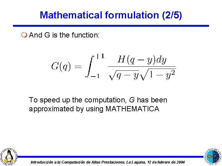 Mathematical formulation (2/5) m And G is the function: To speed up the computation,