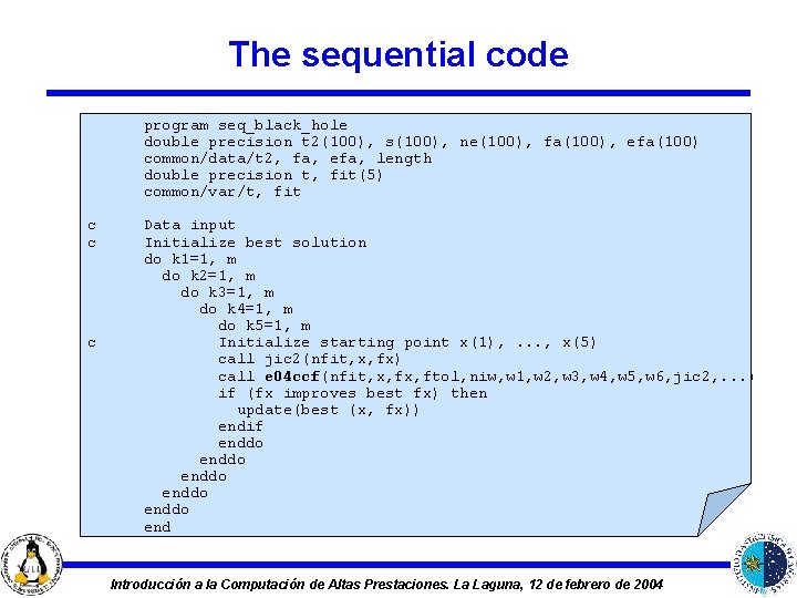 The sequential code program seq_black_hole double precision t 2(100), s(100), ne(100), fa(100), efa(100) common/data/t
