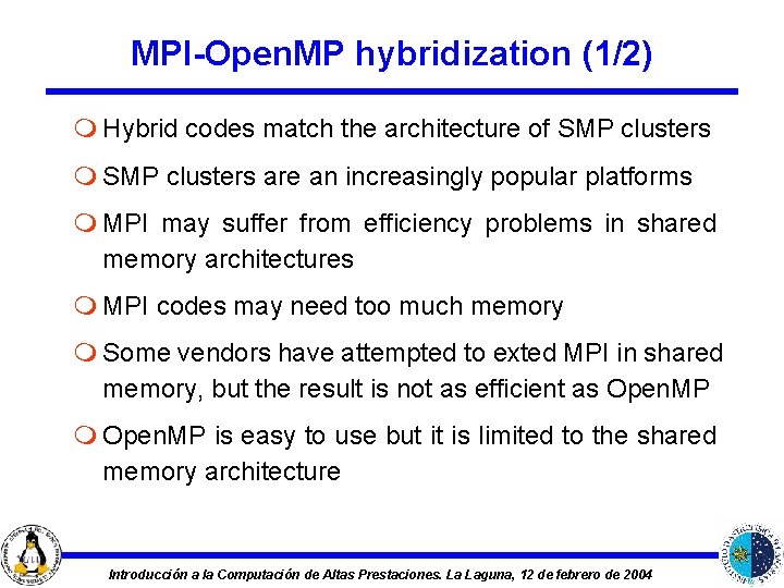 MPI-Open. MP hybridization (1/2) m Hybrid codes match the architecture of SMP clusters m