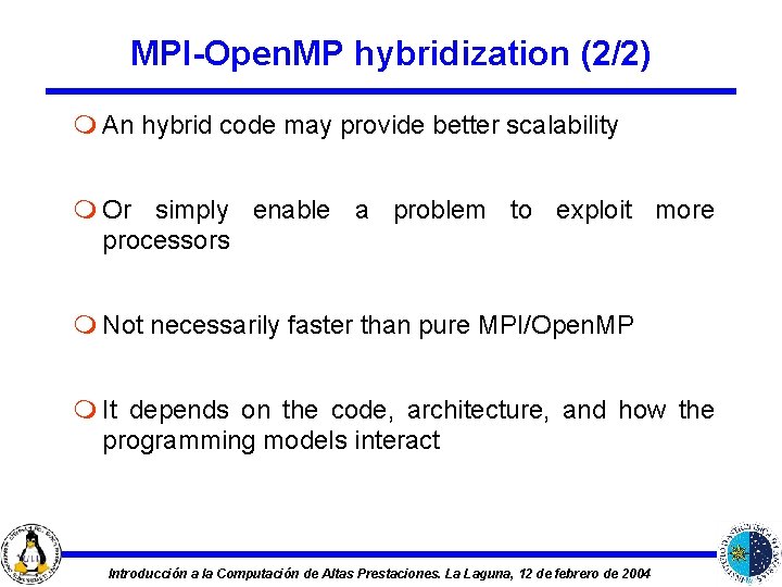 MPI-Open. MP hybridization (2/2) m An hybrid code may provide better scalability m Or