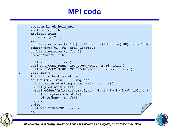 MPI code program black_hole_mpi include 'mpif. h' implicit none parameter(m = 4). . .