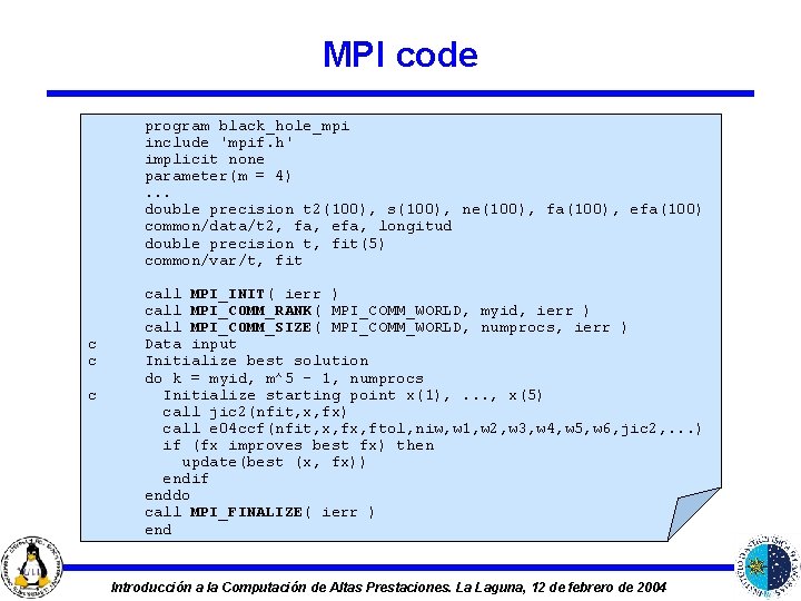 MPI code program black_hole_mpi include 'mpif. h' implicit none parameter(m = 4). . .