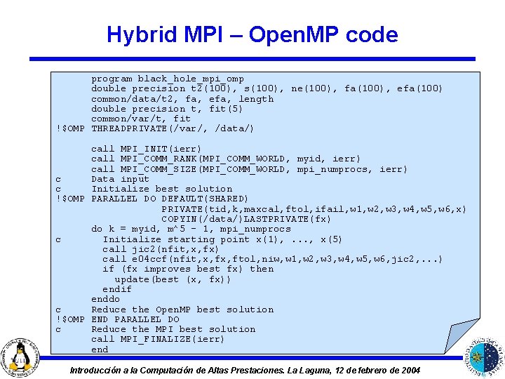 Hybrid MPI – Open. MP code program black_hole_mpi_omp double precision t 2(100), s(100), ne(100),