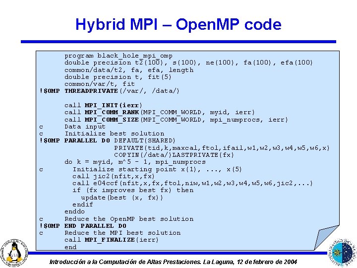 Hybrid MPI – Open. MP code program black_hole_mpi_omp double precision t 2(100), s(100), ne(100),