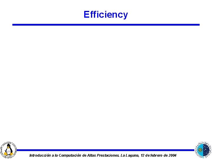 Efficiency Introducción a la Computación de Altas Prestaciones. La Laguna, 12 de febrero de