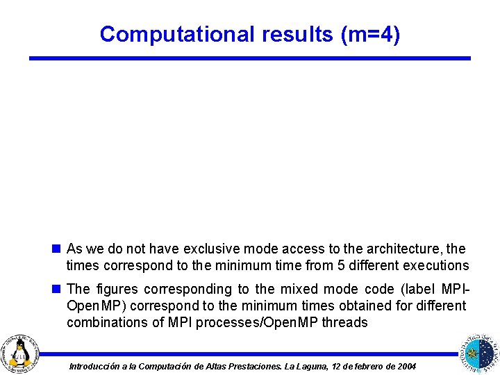 Computational results (m=4) n As we do not have exclusive mode access to the