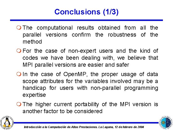 Conclusions (1/3) m The computational results obtained from all the parallel versions confirm the