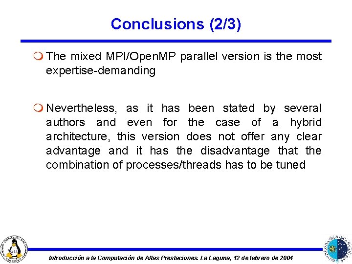 Conclusions (2/3) m The mixed MPI/Open. MP parallel version is the most expertise-demanding m