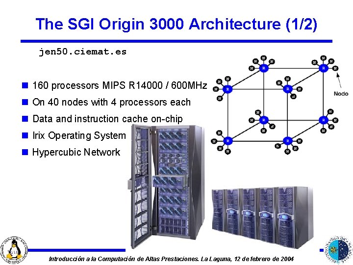 The SGI Origin 3000 Architecture (1/2) jen 50. ciemat. es n 160 processors MIPS