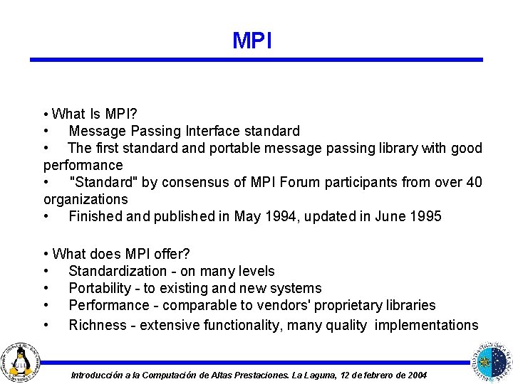 MPI • What Is MPI? • Message Passing Interface standard • The first standard