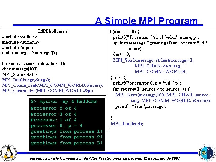 A Simple MPI Program MPI helloms. c #include <stdio. h> #include <string. h> #include