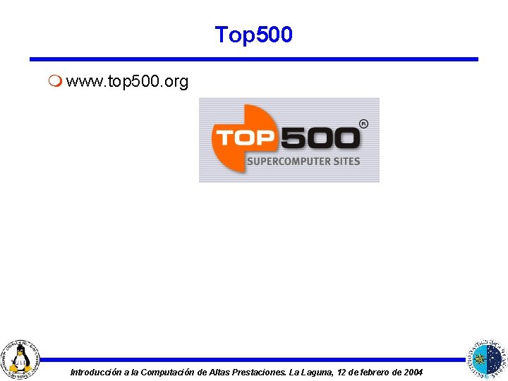 Top 500 m www. top 500. org Introducción a la Computación de Altas Prestaciones.