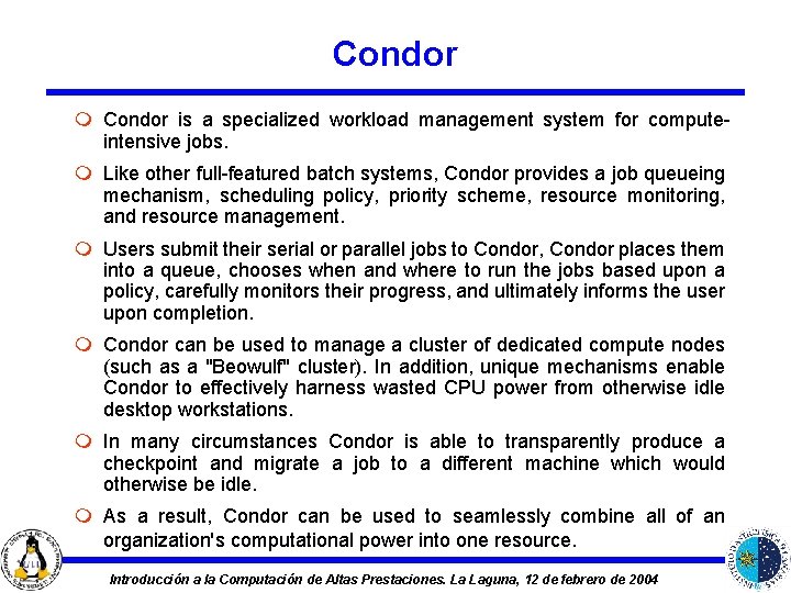 Condor m Condor is a specialized workload management system for computeintensive jobs. m Like