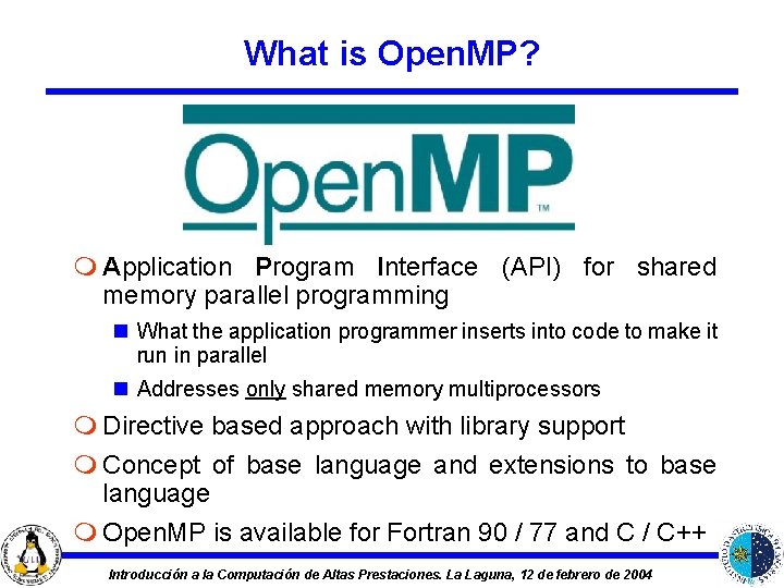 What is Open. MP? m Application Program Interface (API) for shared memory parallel programming
