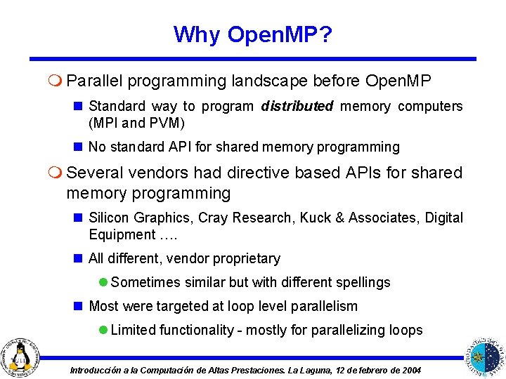 Why Open. MP? m Parallel programming landscape before Open. MP n Standard way to