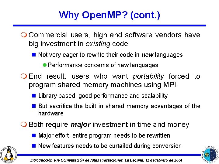 Why Open. MP? (cont. ) m Commercial users, high end software vendors have big