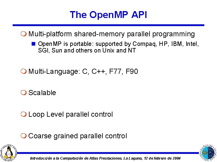 The Open. MP API m Multi-platform shared-memory parallel programming n Open. MP is portable: