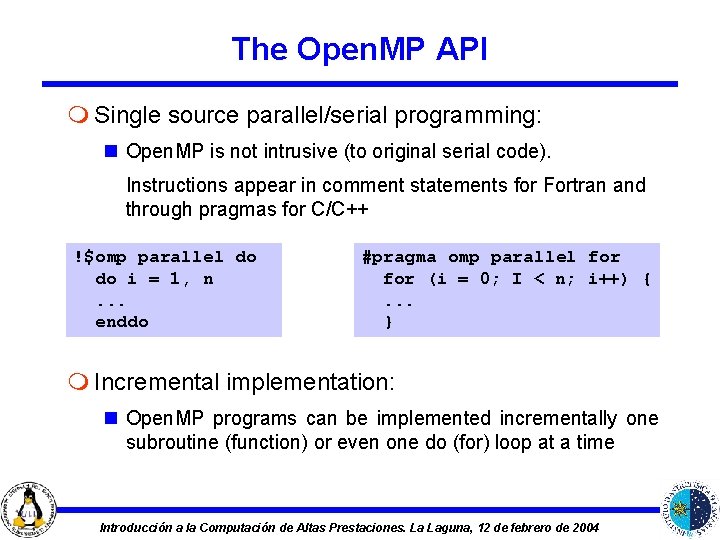 The Open. MP API m Single source parallel/serial programming: n Open. MP is not