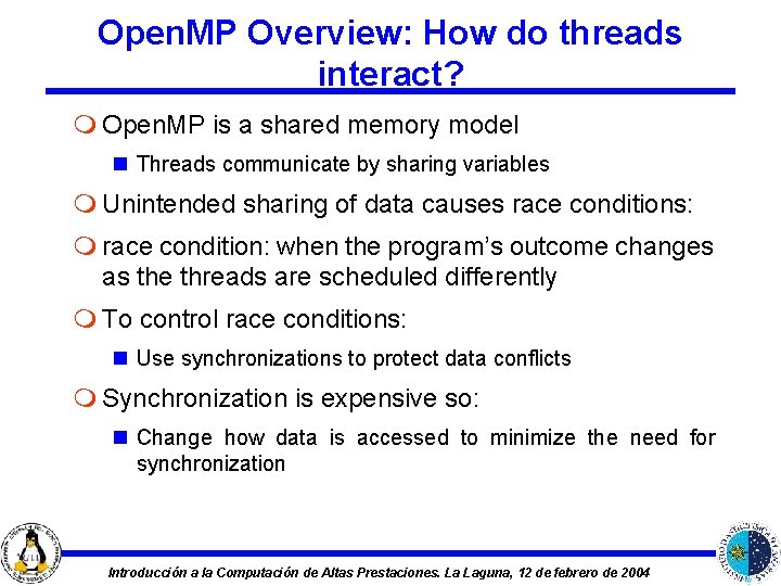 Open. MP Overview: How do threads interact? m Open. MP is a shared memory