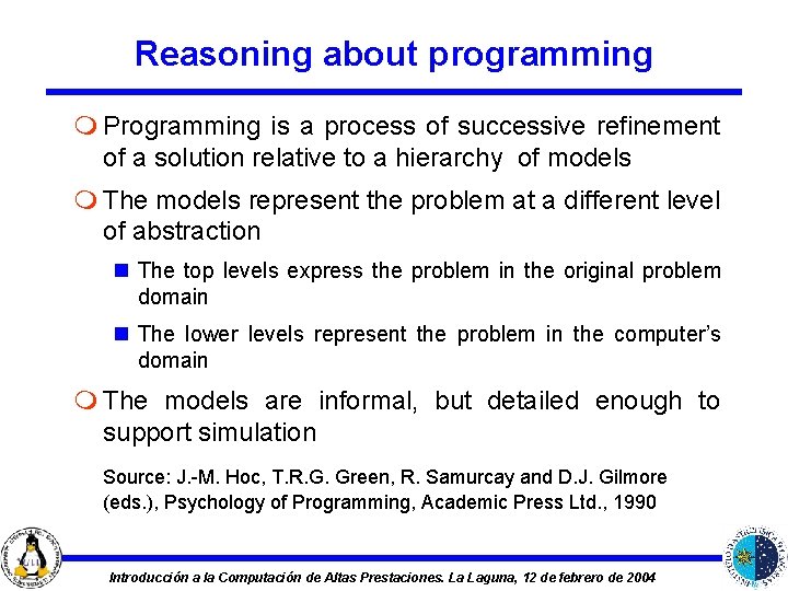 Reasoning about programming m Programming is a process of successive refinement of a solution