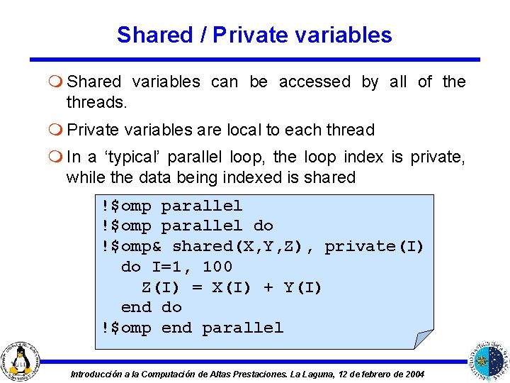Shared / Private variables m Shared variables can be accessed by all of the