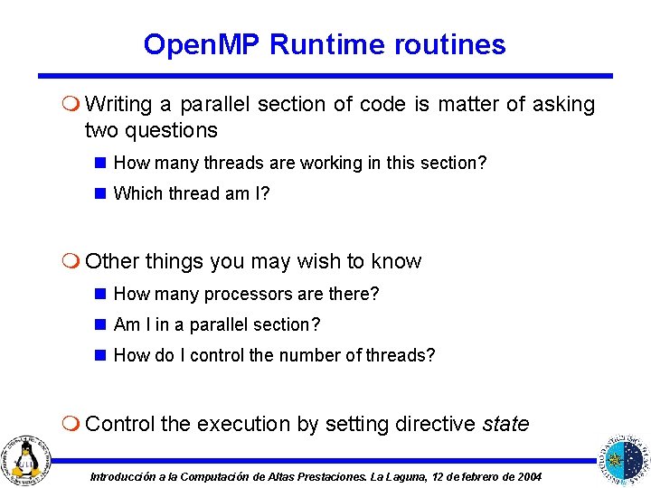 Open. MP Runtime routines m Writing a parallel section of code is matter of