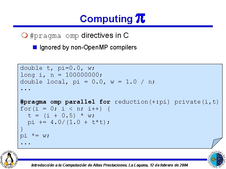 Computing m #pragma omp directives in C n Ignored by non-Open. MP compilers double